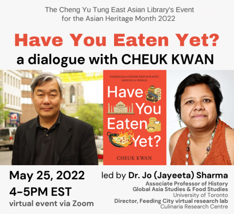 Poster for Have You Eaten Yet? a dialogue with CHEUK KWAN. Includes a row of images: profile picture of Cheuk Kwan, book cover of Have You Eaten Yet?, and profile picture of Dr. Jo (Jayeeta) Sharma.