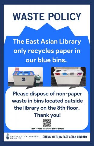 Image Description: Poster for East Asian Library’s Waste Disposal Program (Effective May 2023) depicts image and text. Title reads "Waste Policy" on a blue back ground with pictures of the garbage disposal bin located outside the library on the 8th floor of Robarts Library.