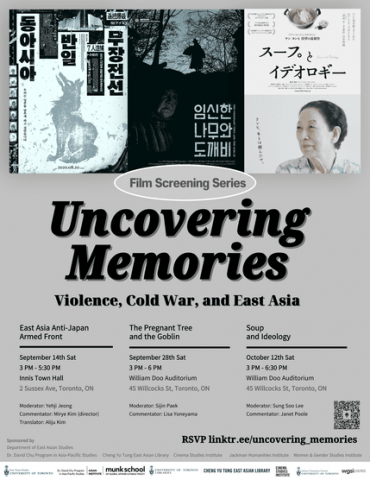 Film Screening Poster for Uncovering Memories: Violence, Cold War, and East Asia. The series consist of three movies, East Asian Anti-Japan Armed Front, The Pregnant Tree and the Goblin. Soup and Ideology